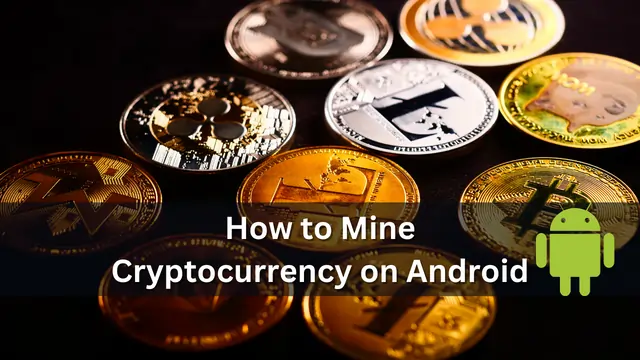 How to Mine Cryptocurrency on Android
