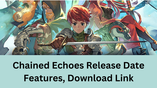 Chained Echoes Release Date